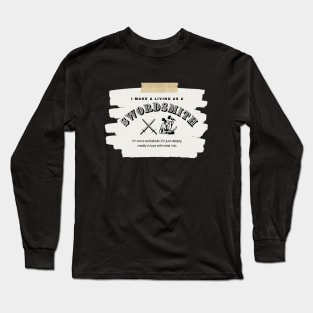 I Make a Living As A Swordsmith Long Sleeve T-Shirt